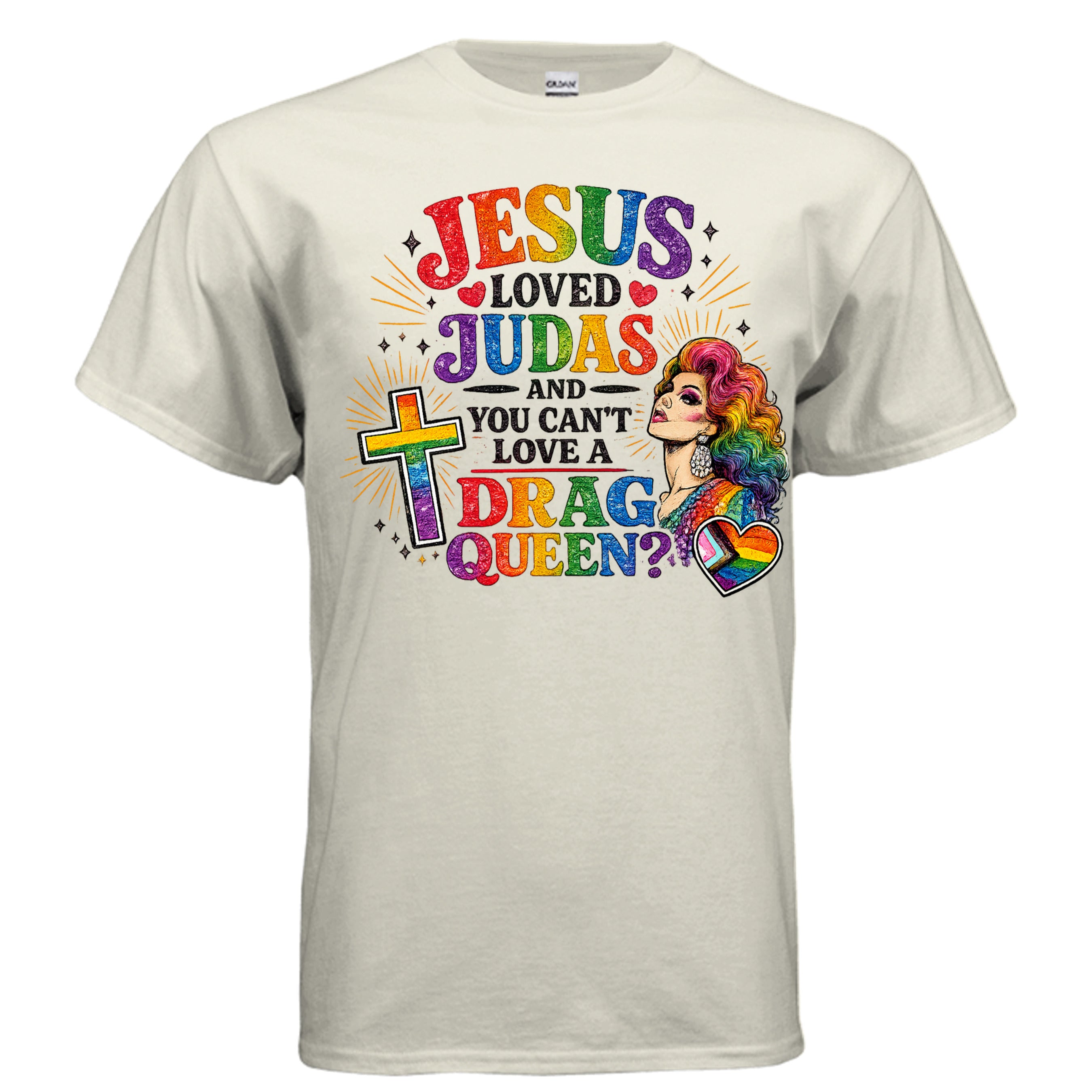 NATURAL t-shirt with colorful pride graphic and text saying Jesus Loved Judas and you can't love a Drag Queen