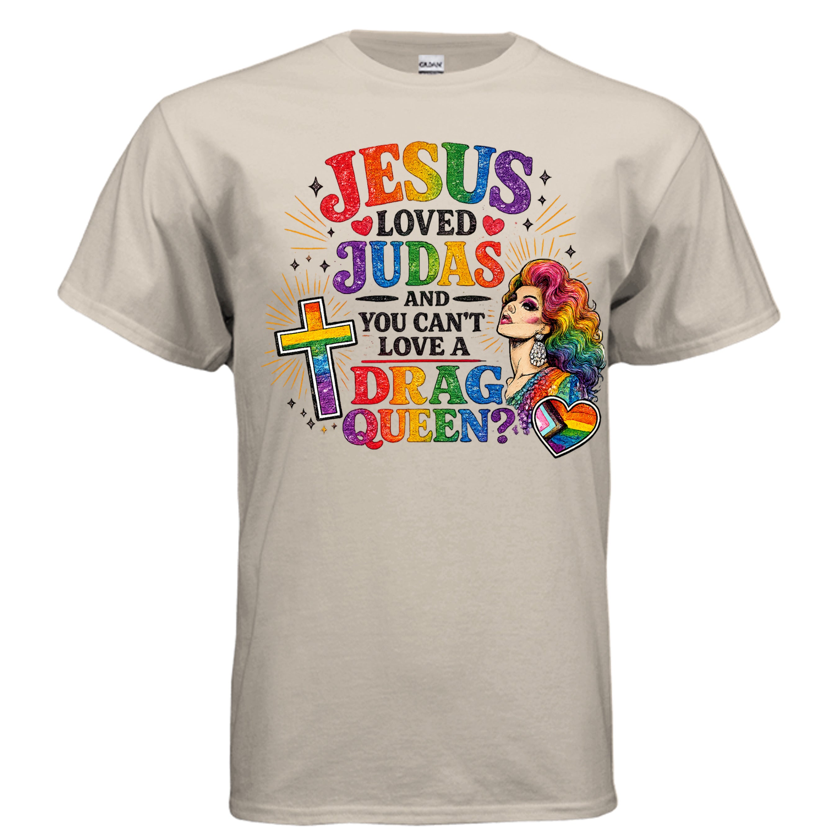 SAND t-shirt with colorful pride graphic and text saying Jesus Loved Judas and you can't love a Drag Queen