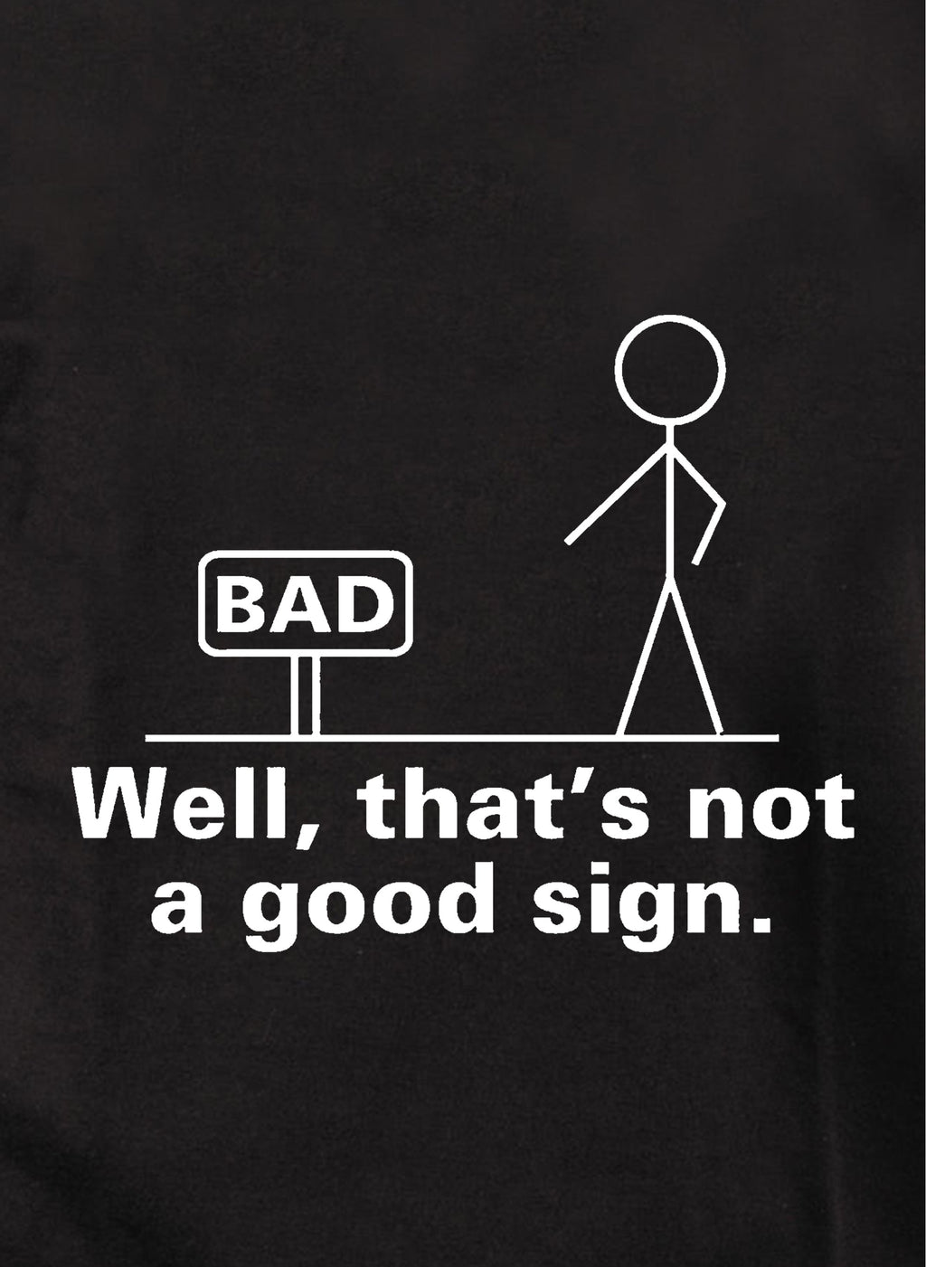 Well, That's Not a Good Sign T-Shirt