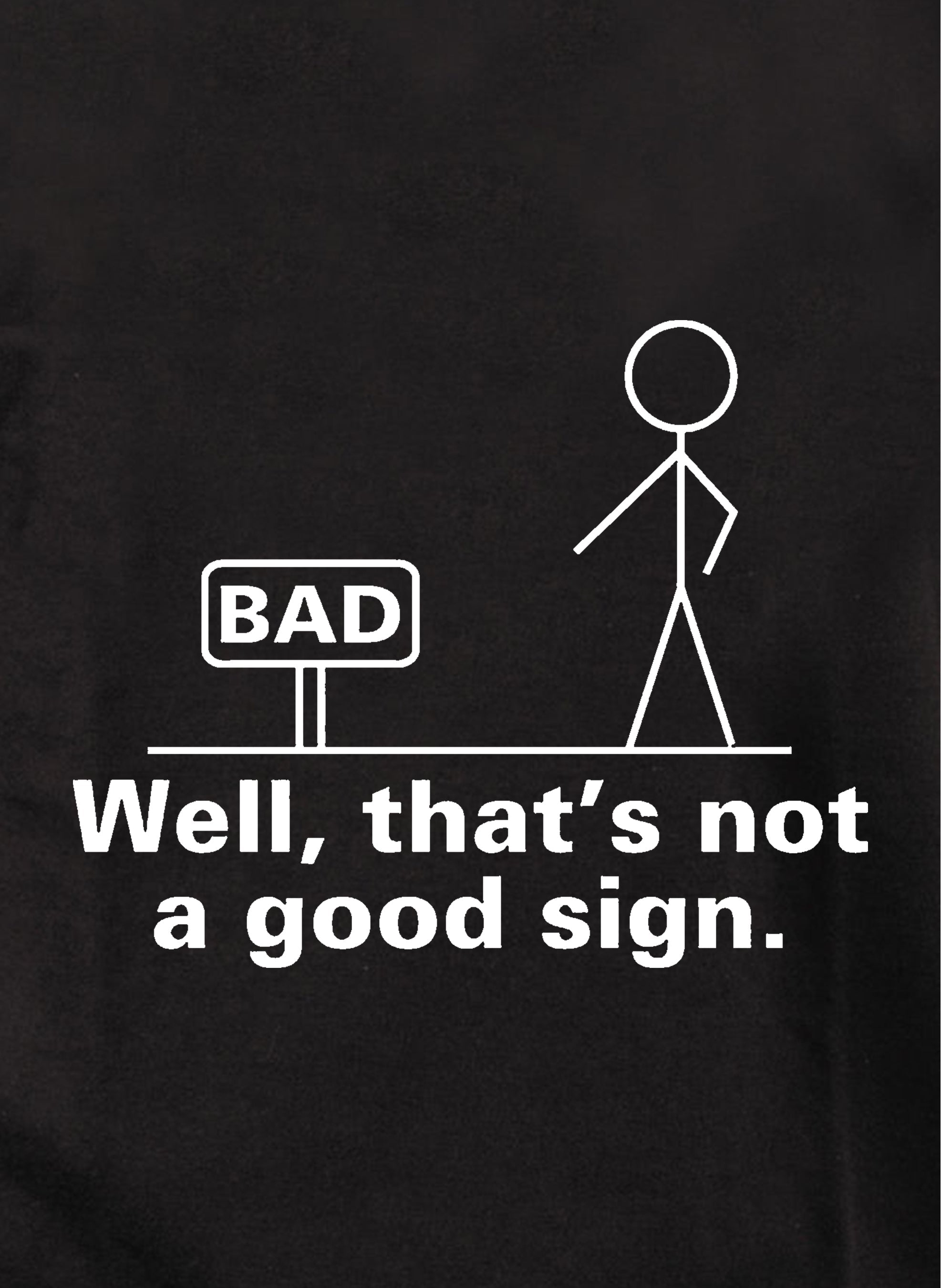 Well, That's Not a Good Sign T-Shirt