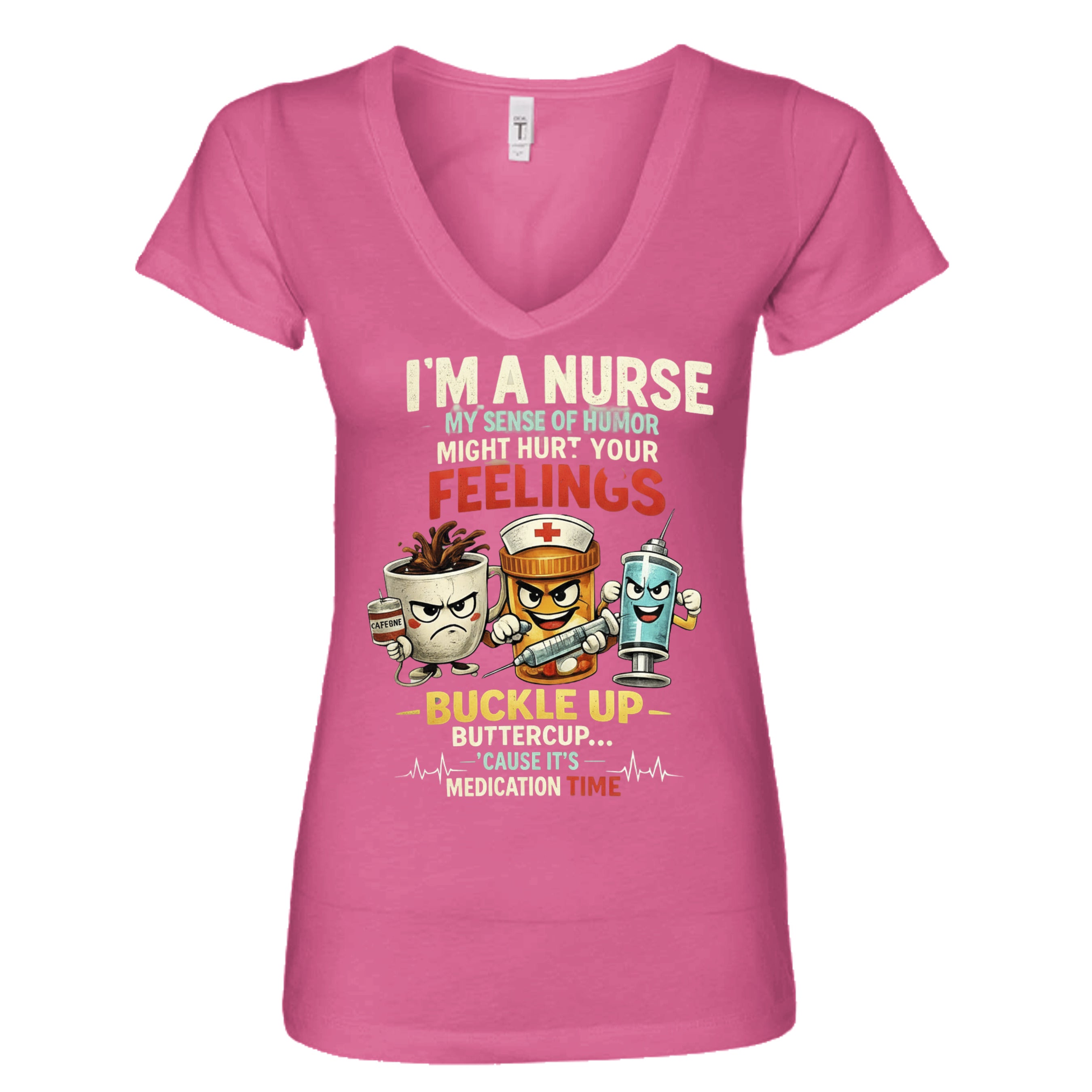 pink nurse-themed graphic t-shirt featuring healthcare characters and the phrase "I'm a Nurse, My Sense of Humor Might Hurt Your Feelings. Buckle Up Buttercup, It's Medication Time."