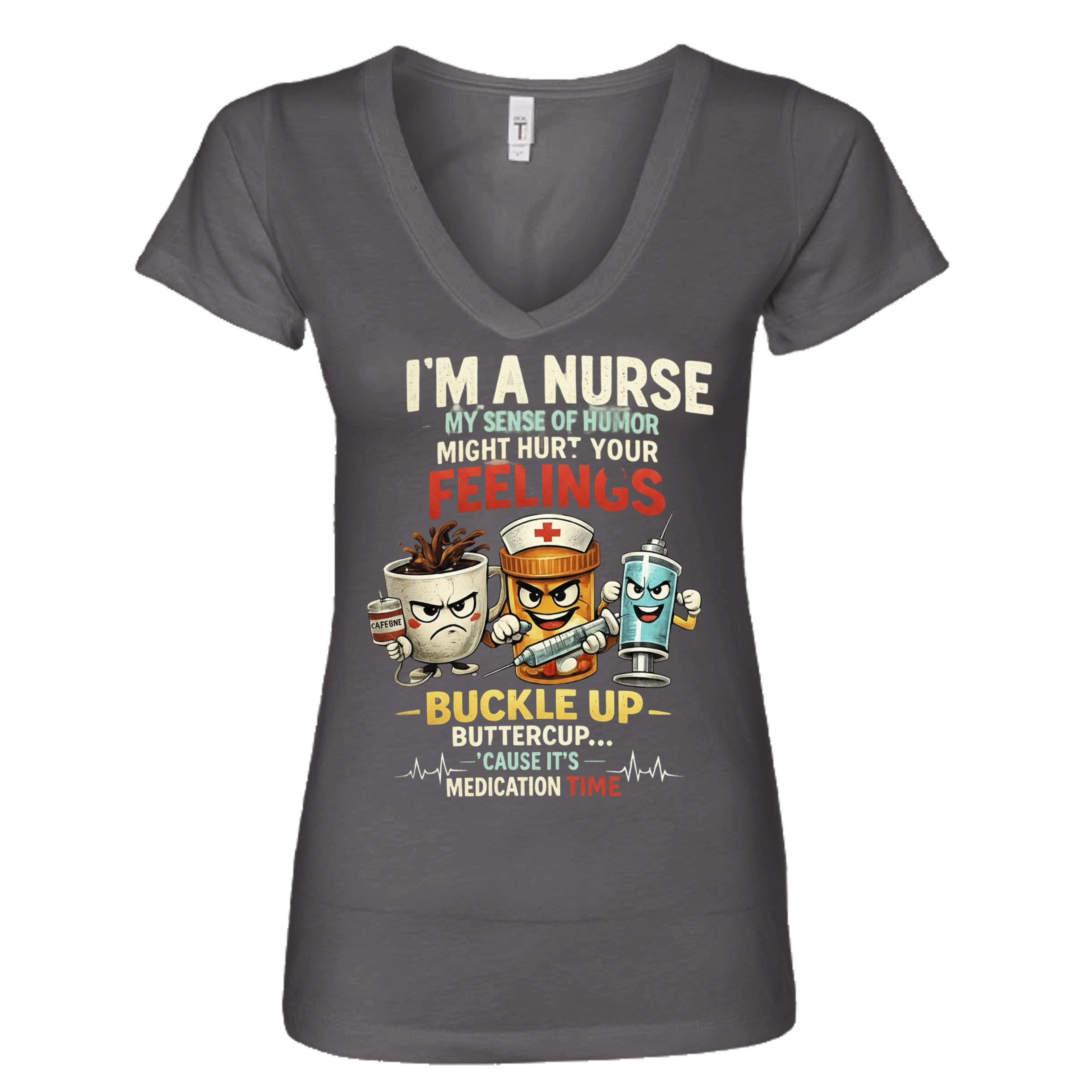 Dark Gray - nurse-themed graphic t-shirt featuring healthcare characters and the phrase "I'm a Nurse, My Sense of Humor Might Hurt Your Feelings. Buckle Up Buttercup, It's Medication Time."