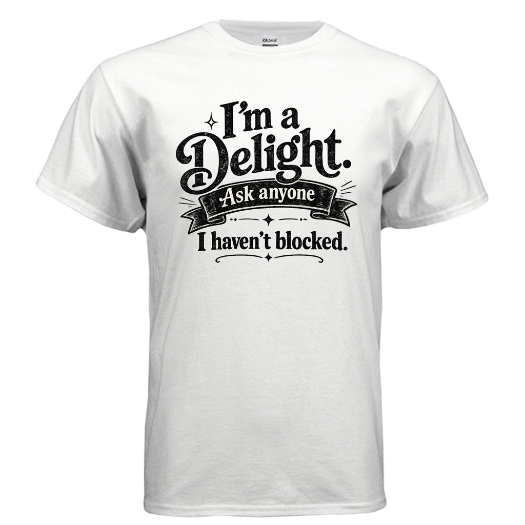 Black distressed vintage typography shirt design reading “I’m a Delight. Ask Anyone I Haven’t Blocked.” with a retro banner and decorative accents.