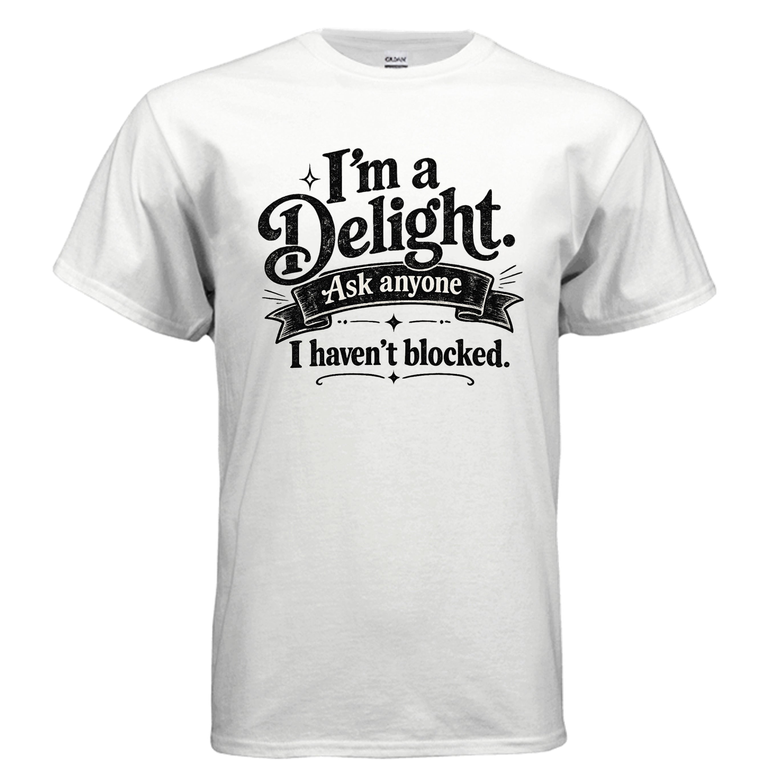 Black distressed vintage typography shirt design reading “I’m a Delight. Ask Anyone I Haven’t Blocked.” with a retro banner and decorative accents.