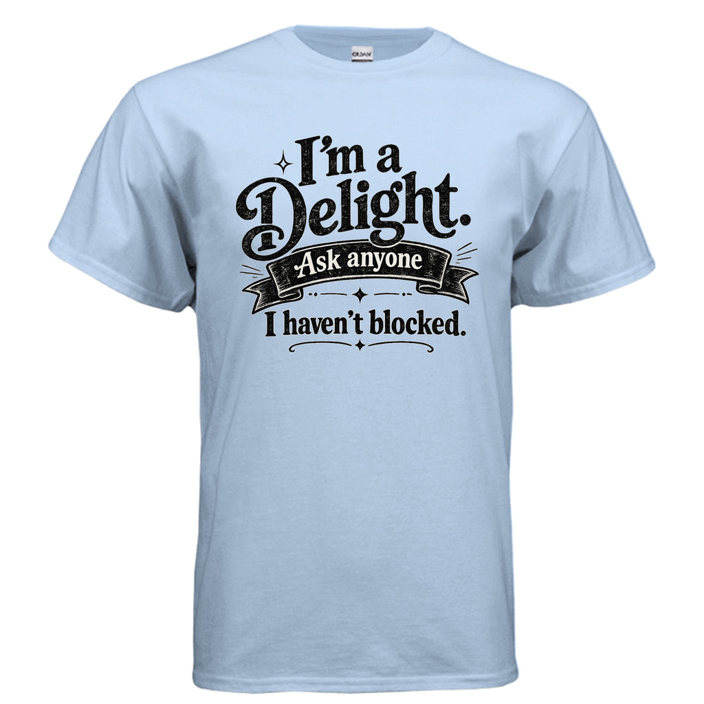 Black distressed vintage typography shirt design reading “I’m a Delight. Ask Anyone I Haven’t Blocked.” with a retro banner and decorative accents.