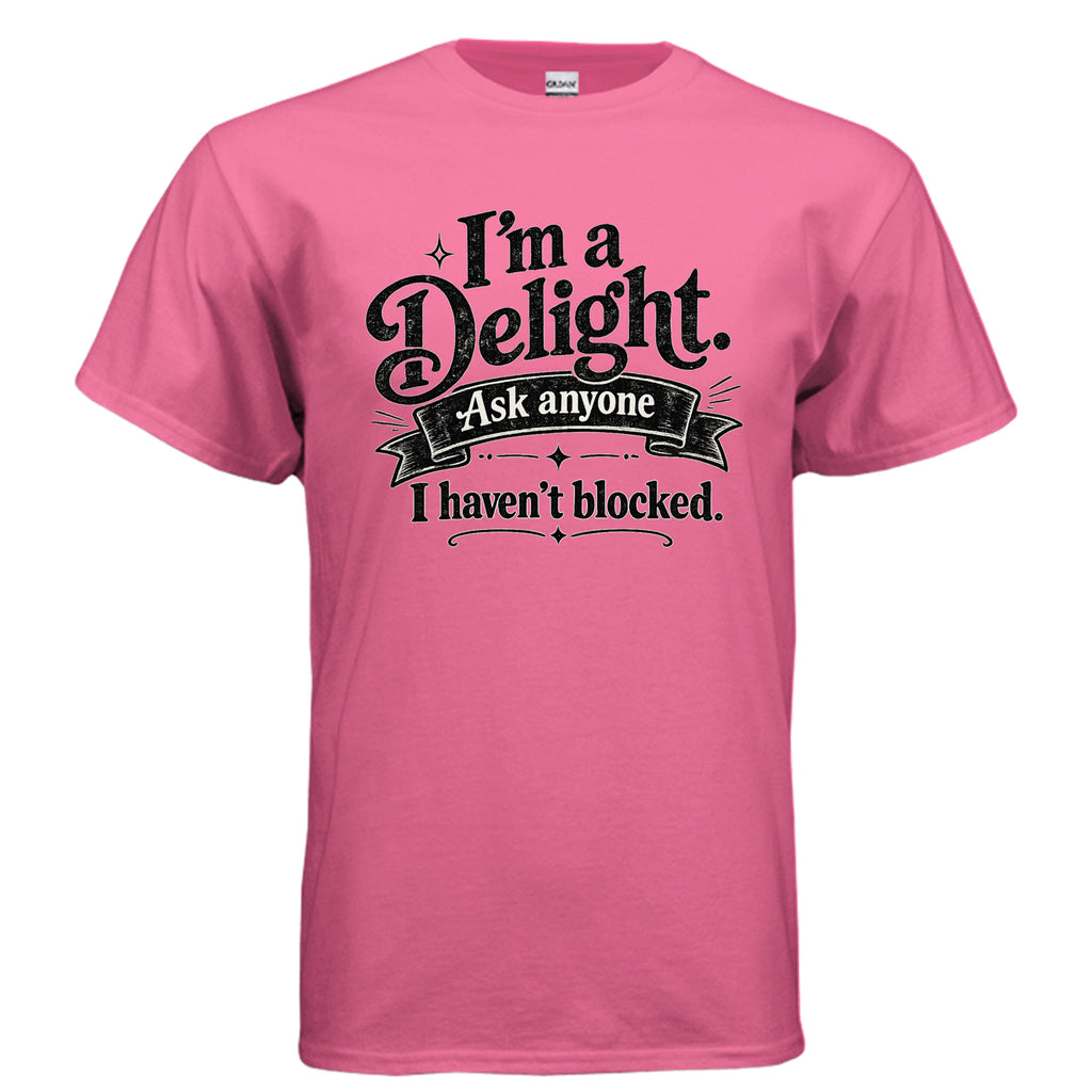 Black distressed vintage typography shirt design reading “I’m a Delight. Ask Anyone I Haven’t Blocked.” with a retro banner and decorative accents.