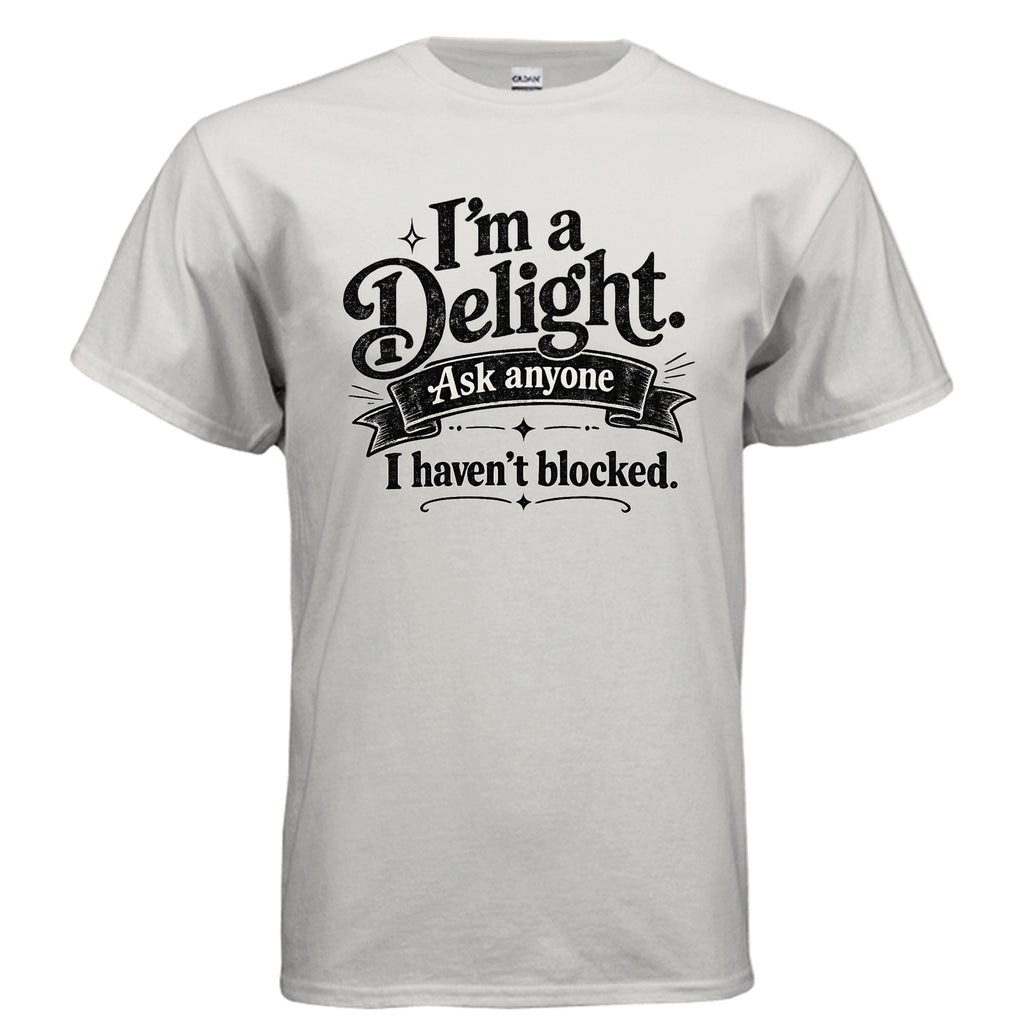 Black distressed vintage typography shirt design reading “I’m a Delight. Ask Anyone I Haven’t Blocked.” with a retro banner and decorative accents.