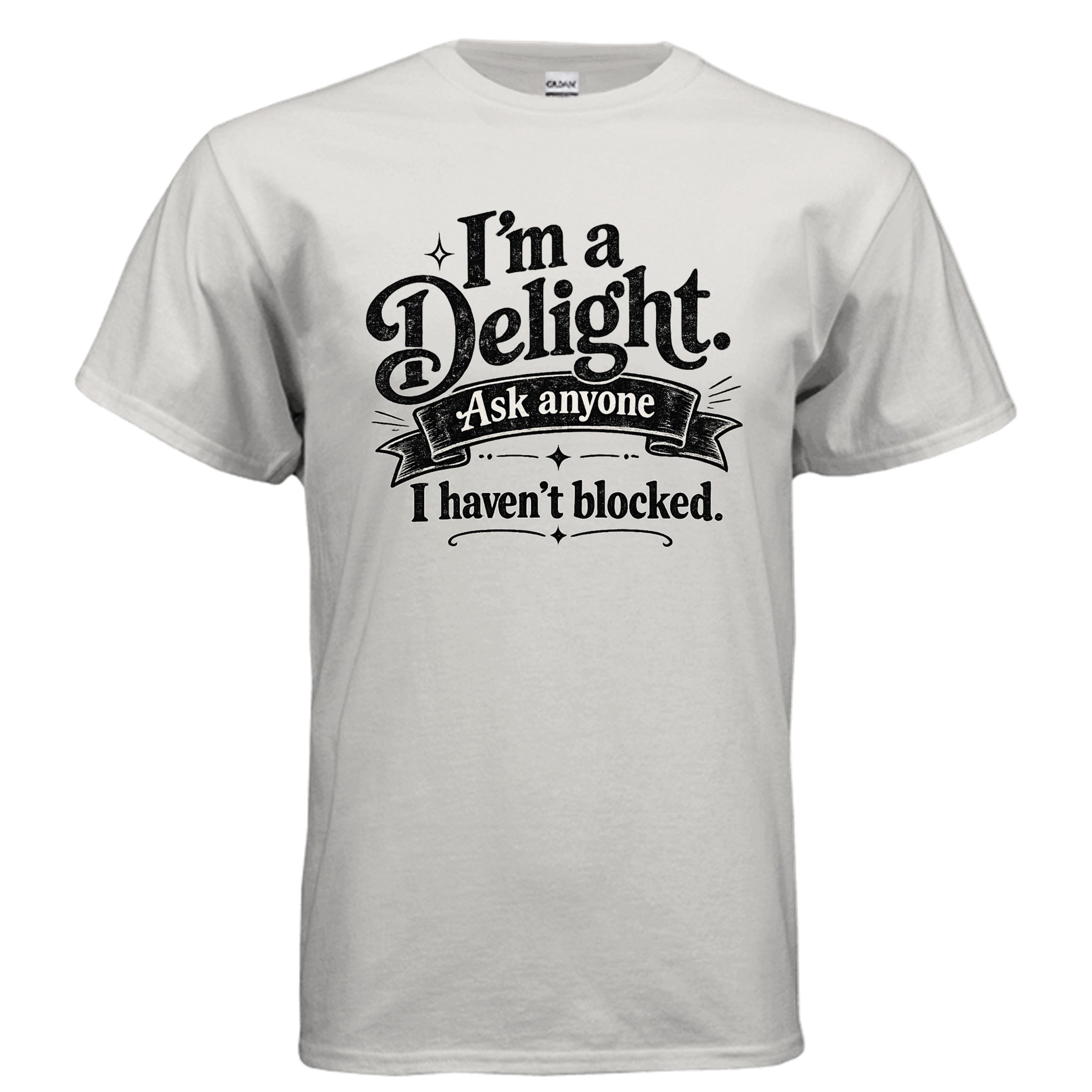 Black distressed vintage typography shirt design reading “I’m a Delight. Ask Anyone I Haven’t Blocked.” with a retro banner and decorative accents.